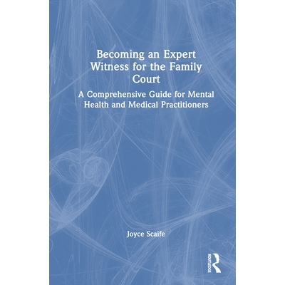 预订 Becoming an Expert Witness for the Family Court A Comprehensive Guide for Mental Health and Medical Practitioners