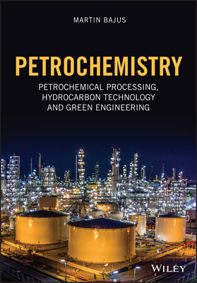 【预订】Petrochemistry - Petrochemical Processing, Hydrocarbon Technology And Green Engineering