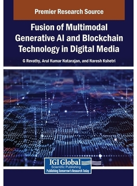 预订 Fusion of Multimodal Generative AI and Blockchain Technology in Digital Media 数字媒体中多模态生成式人工智能与区块