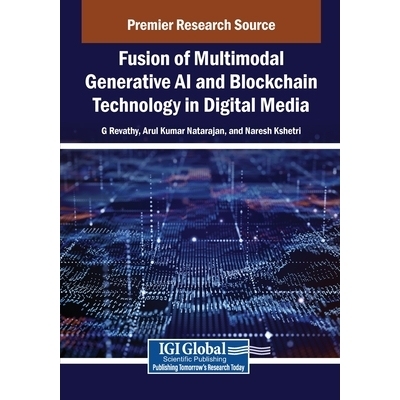 预订 Fusion of Multimodal Generative AI and Blockchain Technology in Digital Media 数字媒体中多模态生成式人工智能与区块