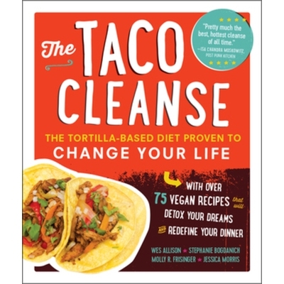 预订 The Taco Cleanse: The Tortilla-Based Diet Proven to Change Your Life 塔可净化：玉米饼食谱有望改变您的生活: 97816151