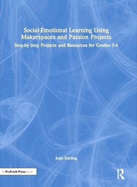 预订 Social-Emotional Learning Using Makerspaces and Passion Projects: Step-by-Step Projects and Resources for Grades 3-