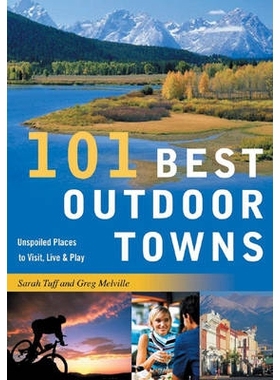 预订 101 Best Outdoor Towns: Unspoiled Places to Visit, Live & Play 101个*户外城镇：未受破坏的游览、居住和玩耍的地方: 97