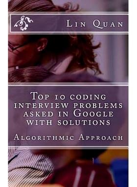 预订 Top 10 coding interview problems asked in Google with solutions: Algorithmic Approach: 9781482799019