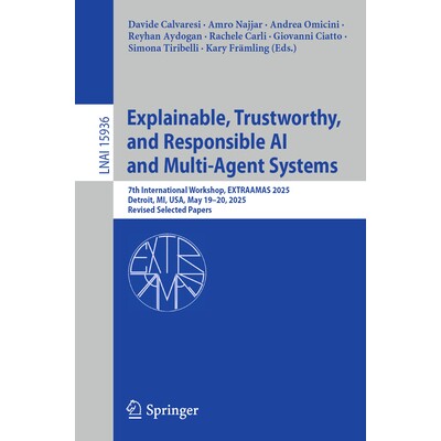 预订 Explainable, Trustworthy, and Responsible AI and Multi-Agent Systems: 7th International Workshop, EXTRAAMAS 2025, D