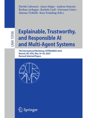预订 Explainable, Trustworthy, and Responsible AI and Multi-Agent Systems: 7th International Workshop, EXTRAAMAS 2025, D