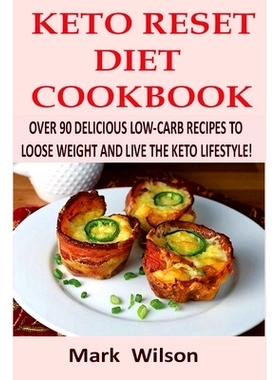 预订 Keto Reset Diet Cookbook: Over 90 Delicious Low-Carb Recipes to Loose weight and Live the Keto Lifestyle!: 97819811