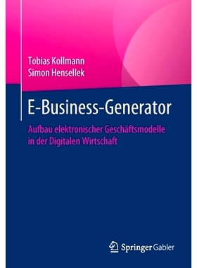 预订 E-Business-Generator: Aufbau elektronischer Geschäftsmodelle in der Digitalen Wirtschaft: 9783658306410