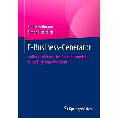 预订 E-Business-Generator: Aufbau elektronischer Geschäftsmodelle in der Digitalen Wirtschaft: 9783658306410