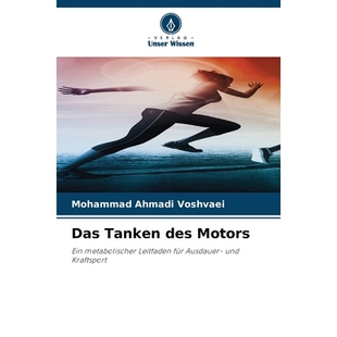 预订 Das Tanken des Motors: Ein metabolischer Leitfaden für Ausdauer- und Kraftsport. DE: 9786209381959