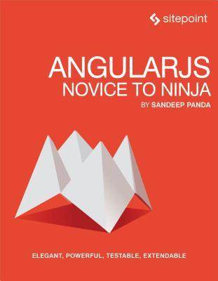 [预订]Angularjs: Novice to Ninja: Elegant, Powerful, Testable, Extendable 9780992279455