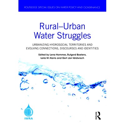 预订 Rural–Urban Water Struggles: Urbanizing Hydrosocial Territories and Evolving Connections, Discourses and Identitie