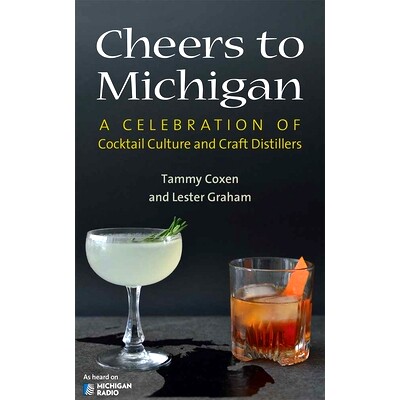 预订 Cheers to Michigan: A Celebration of Cocktail Culture and Craft Distillers 为密歇根干杯: 9780472037520