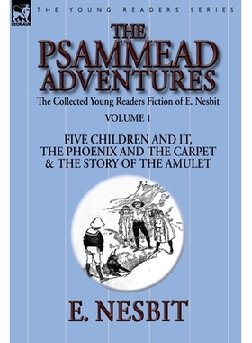 预订 The Collected Young Readers Fiction of E. Nesbit-Volume 1: The Psammead Adventures-Five Children and It, The Phoeni