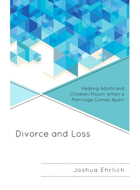 预订 Divorce and Loss: Helping Adults and Children Mourn When a Marriage Comes Apart 离婚与丧亲：帮助成人与儿童在结婚解