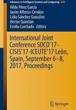 【预订】International Joint Conference SOCO’17-CISIS’17-ICEUTE’17 León, Spain, September 6–8, 2017, Proceeding...