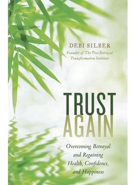 预订 Trust Again: Overcoming Betrayal and Regaining Health, Confidence, and Happiness 再次信任:战胜背叛，重获健康、自信
