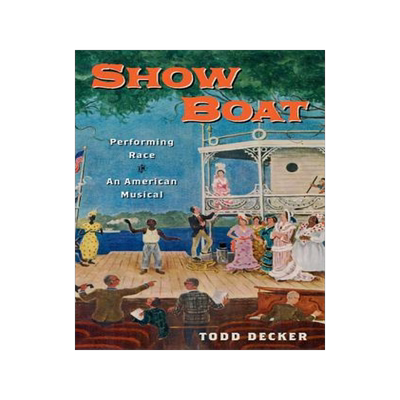 【预售】Show Boat: Performing Race in an American Musical