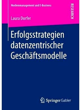 预订 Erfolgsstrategien datenzentrischer Geschäftsmodelle: 9783658235482