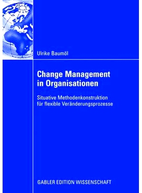 预订 Change Management in Organisationen: Situative Methodenkonstruktion für flexible Veränderungsprozesse: 9783835009