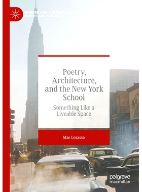 预订 Poetry, Architecture, and the New York School: Something Like a Liveable Space 诗歌、建筑与纽约学派：像是宜居空间: