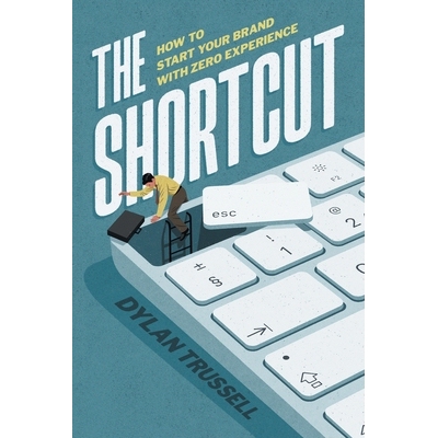 预订 The Shortcut: How to Start Your Brand with Zero Experience 9781544551043