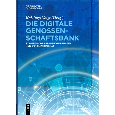 预订 Die digitale Genossenschaftsbank: Strategische Herausforderungen und Implementierung 数字合作银行: 9783110659795
