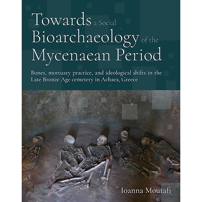 预订 Towards a Social Bioarchaeology of the Mycenaean Period: A biocultural analysis of human remains from the Voudeni c