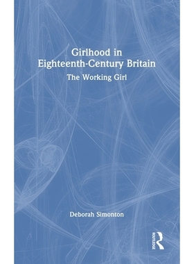 预订 Girlhood in Eighteenth-Century Britain: The Working Girl: 9781032534640