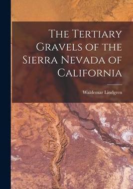 [预订]The Tertiary Gravels of the Sierra Nevada of California 9781015439566