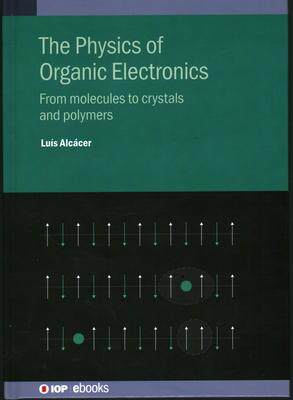 [预订]Physics of Organic Electronics: From Molecules to Crystals and Polymers 9780750333450