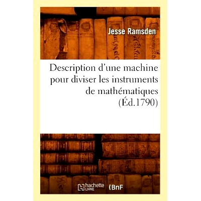 预订 Description D’Une Machine Pour Diviser Les Instruments de Mathematiques, (Ed.1790): 9782012648517