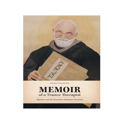 [预订]Memoir of a Trance Therapist: Hypnosis and the Evocation of Human Potentials 9781460255155