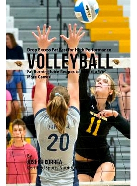 预订 Drop Excess Fat Fast for High Performance Volleyball: Fat Burning Juice Recipes to Help You Win More Games!: 978151
