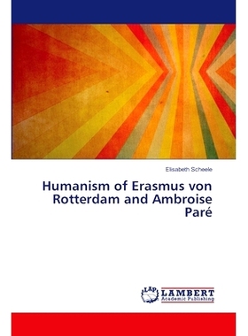 预订 Humanism of Erasmus von Rotterdam and Ambroise Paré 鹿特丹和安布罗斯·帕尔帕尔的人文主义: 9786207468461