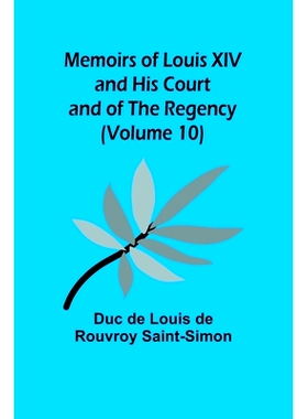 预订 Memoirs of Louis XIV and His Court and of the Regency (Volume 10): 9789357095181