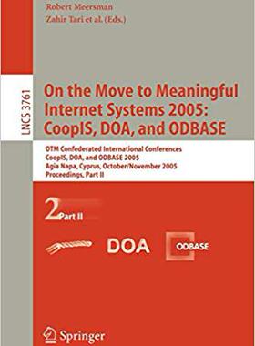 【预订】On the Move to Meaningful Internet Systems 2005: CoopIS, DOA, and ODBASE 9783540297383