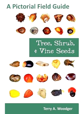预订 Tree, Shrub, and Vine Seeds: A Pictorial Field Guide: 9781612330440