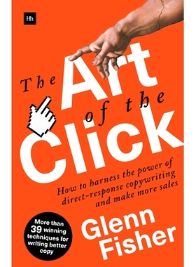 预订 The Art of the Click: How to Harness the Power of Direct-Response Copywriting and Make More Sales: 9780857196941