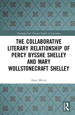 【预订】The Collaborative Literary Relationship of Percy Bysshe Shelley and Mary Wollstonecraft Shelley