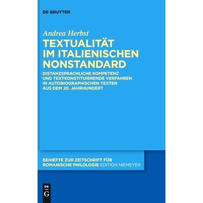 预订 Textualität im italienischen Nonstandard: Distanzsprachliche Kompetenz und textkonstituierende Verfahren in autobi