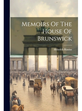 预订 Memoirs Of The House Of Brunswick: 9781022252592