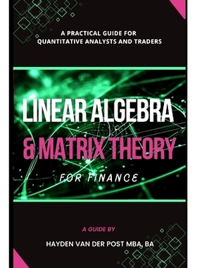 预订 Linear Algebra & Matrix Theory For Finance: A Practical Guide for Quantitative Analysts and Traders: 9798312085679