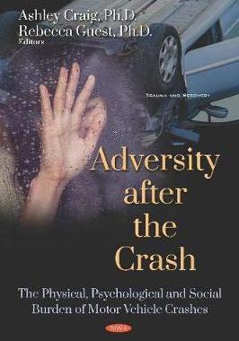 [预订]Adversity after the Crash: The Physical, Psychological and Social Burden of Motor Vehicle Crashes 9781536145632