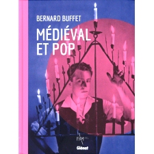 预订 Bernard Buffet : médiéval et pop : exposition, Fontevraud-l’Abbaye, musée d’Art moderne, du 8 juin au 29 septe