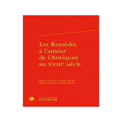 [预订]Les Remedes a l’Amour de l’Antiquite Au Xviiie Siecle 9782406147428