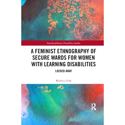 预订 A Feminist Ethnography of Secure Wards for Women with Learning Disabilities: Locked Away 女性学习障碍妇女安全病房的