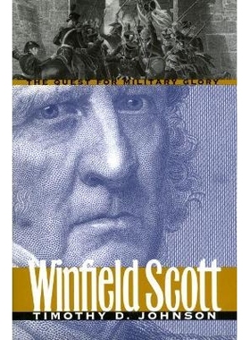 预订 Winfield Scott: The Quest for Military Glory: 9780700621064