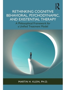 预订 Rethinking Cognitive Behavioral, Psychodynamic, and Existential Therapy: A Philosophical Framework for a Unified Tr