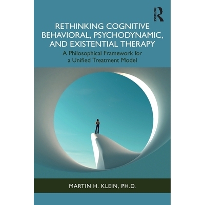 预订 Rethinking Cognitive Behavioral, Psychodynamic, and Existential Therapy: A Philosophical Framework for a Unified Tr